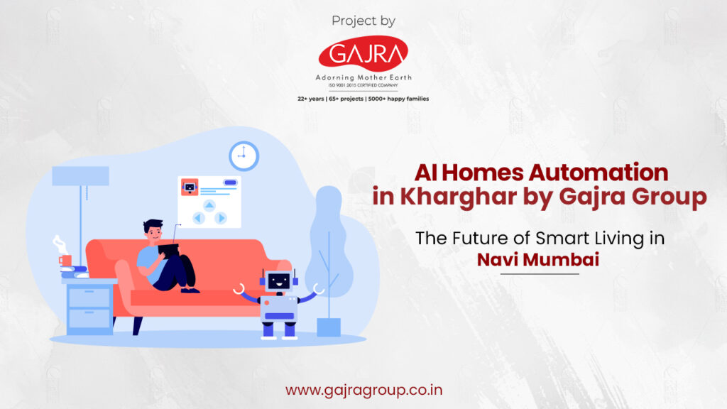 AI Homes in Kharghar by Gajra Group: The Future of Smart Living in Navi Mumbai