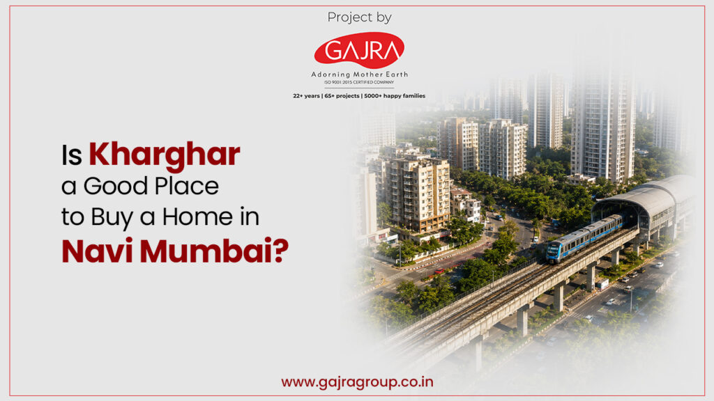 Is Kharghar a Good Place to Buy a Home in Navi Mumbai?